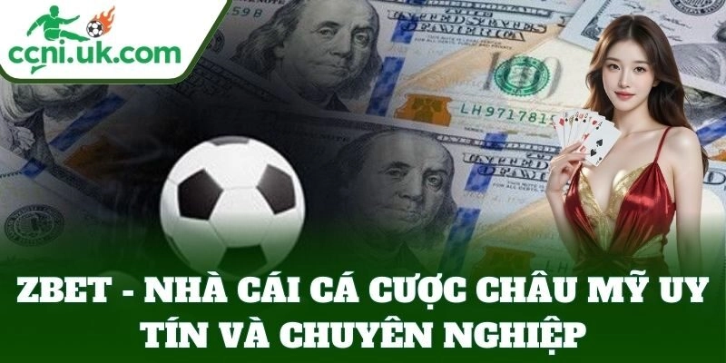 ZBET – Nhà Cái Cá Cược Bóng Đá, Casino, Lô Đề Đẳng Cấp