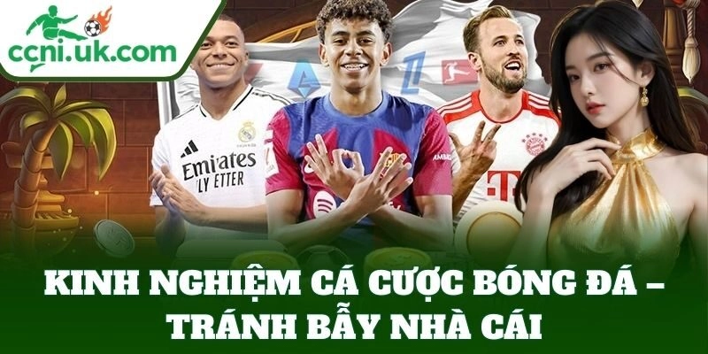 Kinh Nghiệm Cá Cược Bóng Đá – tránh bẫy nhà cái