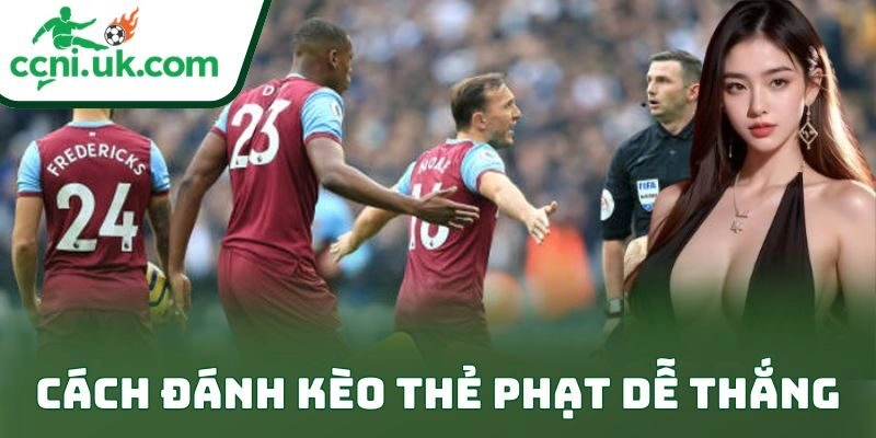 Cách Đánh Kèo Thẻ Phạt Dễ Thắng